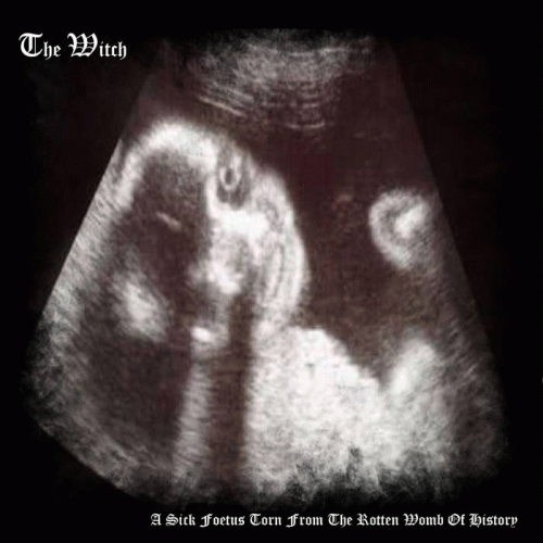 The Witch (COL) : A Sick Foetus Torn from the Rotten Womb of History.
